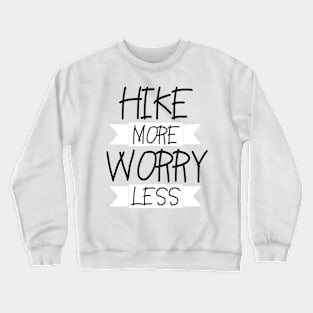 Hike More, Worry Less Crewneck Sweatshirt